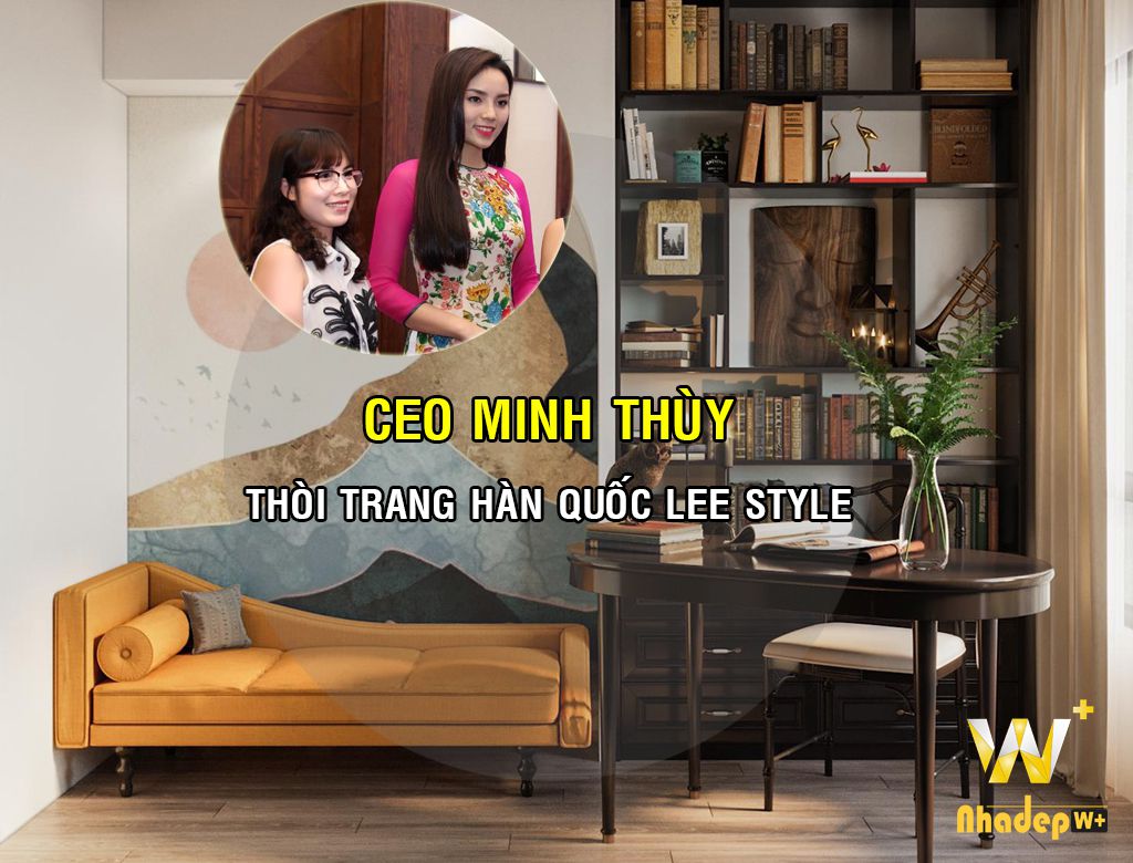 Phong cách nội thất Đông Dương chị Minh Thùy CEO Thời trang Hàn Quốc Lee Style
