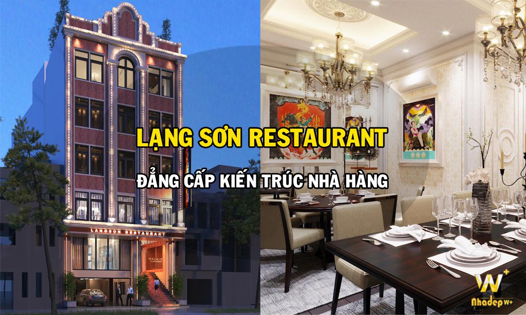 Thiết kế kiến trúc nhà hàng Lạng Sơn Restaurant đẳng cấp